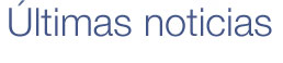 &Uacute;ltimas noticias